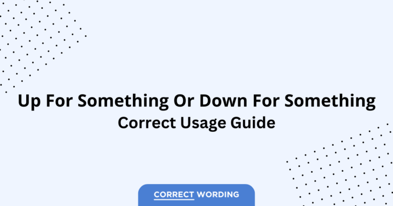 Up for Something vs. Down for Something - Which is Correct?