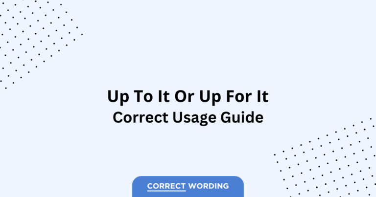 Up to it vs. Up for it - Which is Correct?