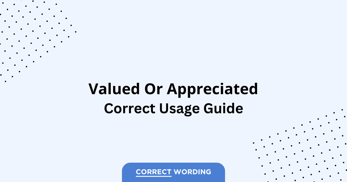 Valued vs. Appreciated - Which is Correct?