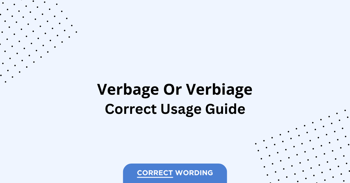 Verbage vs. Verbiage – Which is Correct?