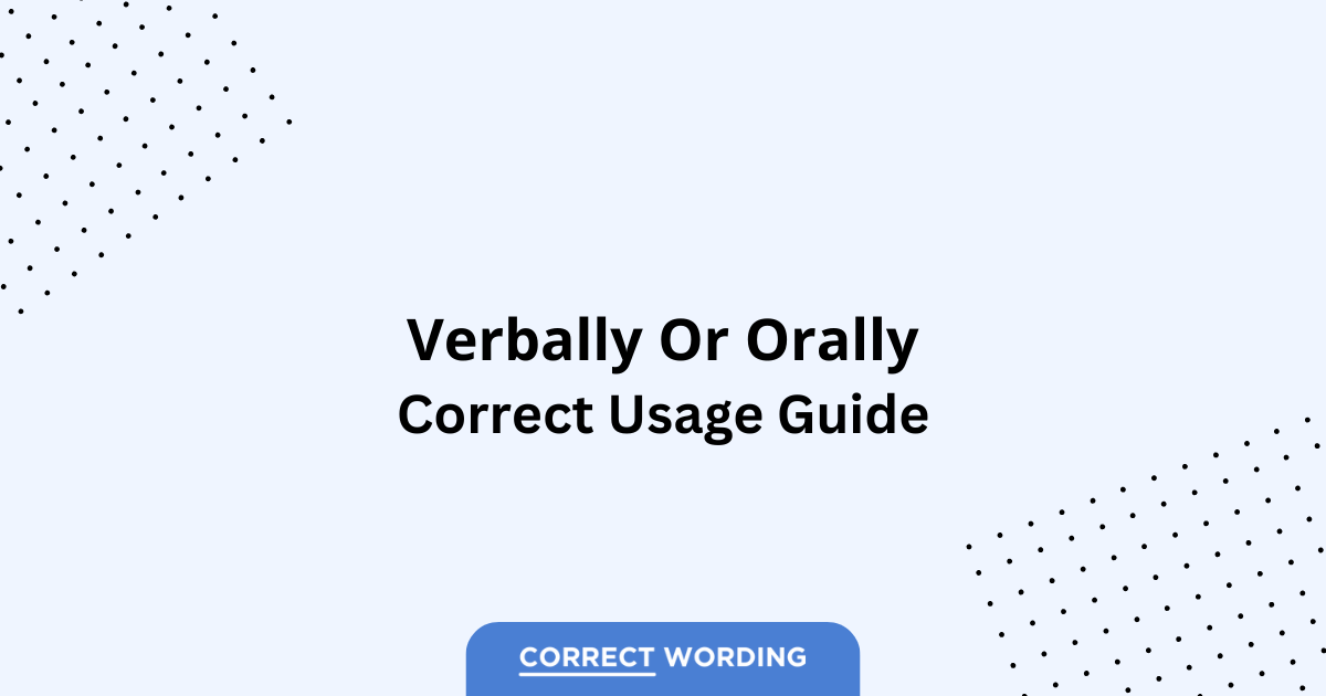 Verbally vs. Orally - Which is Correct?