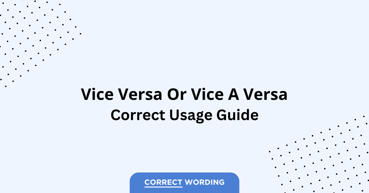 Vice Versa vs. Vice a Versa - Which is Correct?
