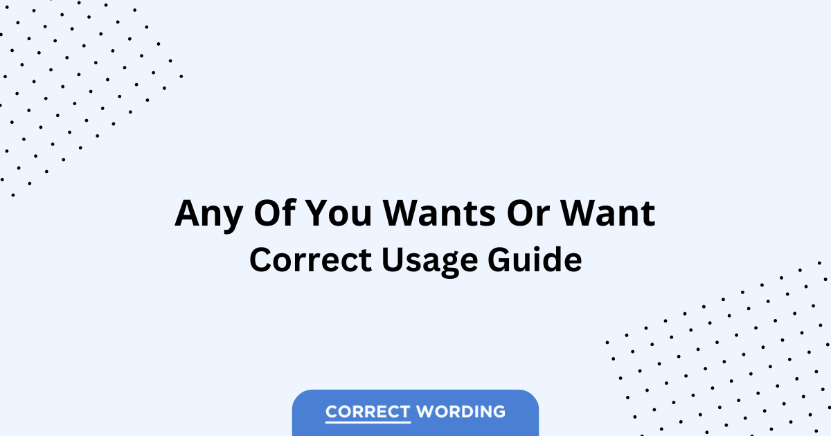 Wants vs. Want - Which is Correct?