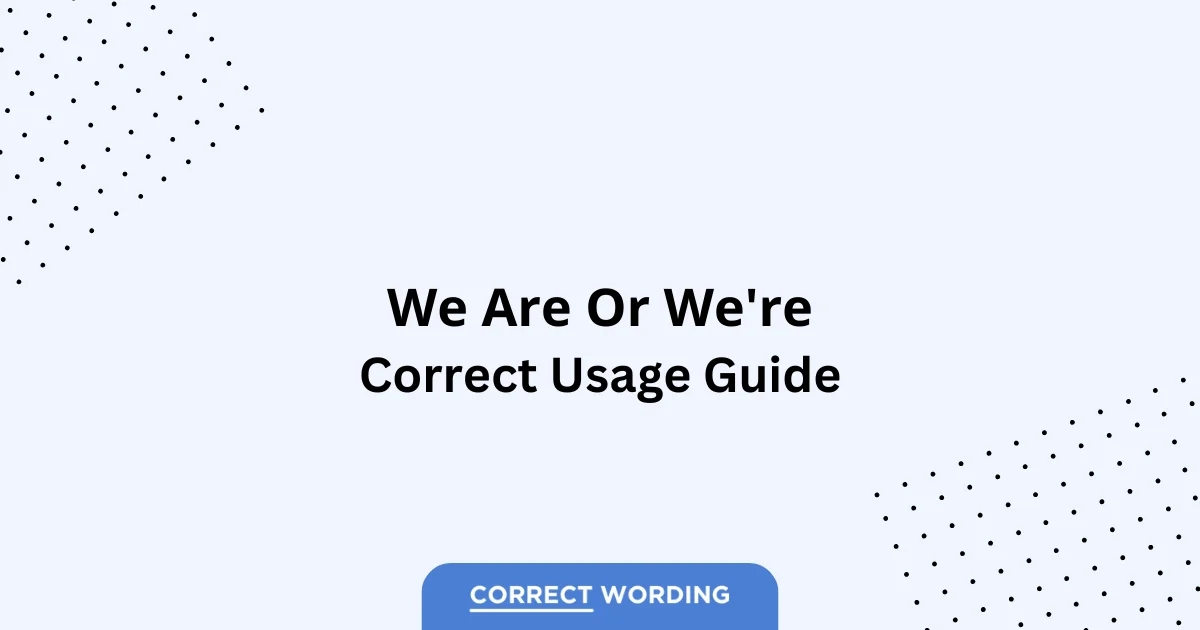 We Are vs. We're - Which is Correct?