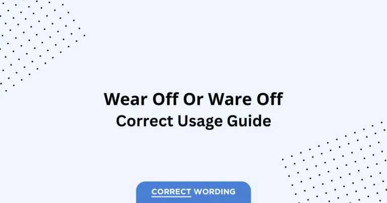 Wear Off vs. Ware Off - Which is Correct?