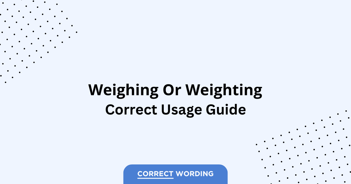 Weighing vs. Weighting - Which is Correct?