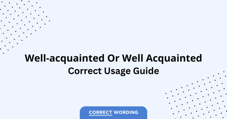 Well-acquainted vs. Well acquainted - Which is Correct?