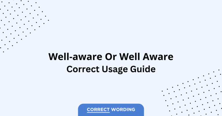 Well-Aware vs. Well Aware - Which is Correct?