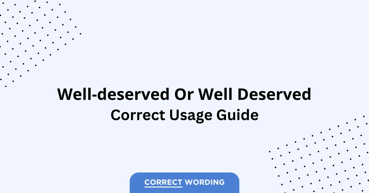 Well-Deserved vs. Well Deserved - Which is Correct?