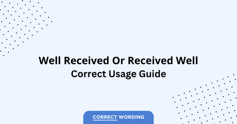 Well Received vs. Received Well - Which is Correct?
