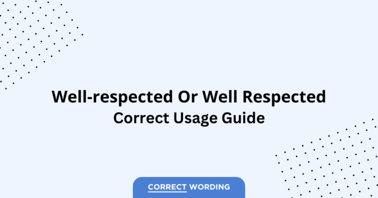 Well-respected vs. Well Respected - Which is Correct?