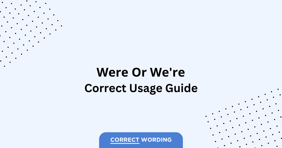 Were vs. We're - Which is Correct?