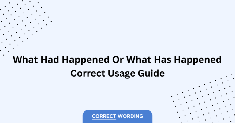 What Had Happened vs. What Has Happened - Which is Correct?