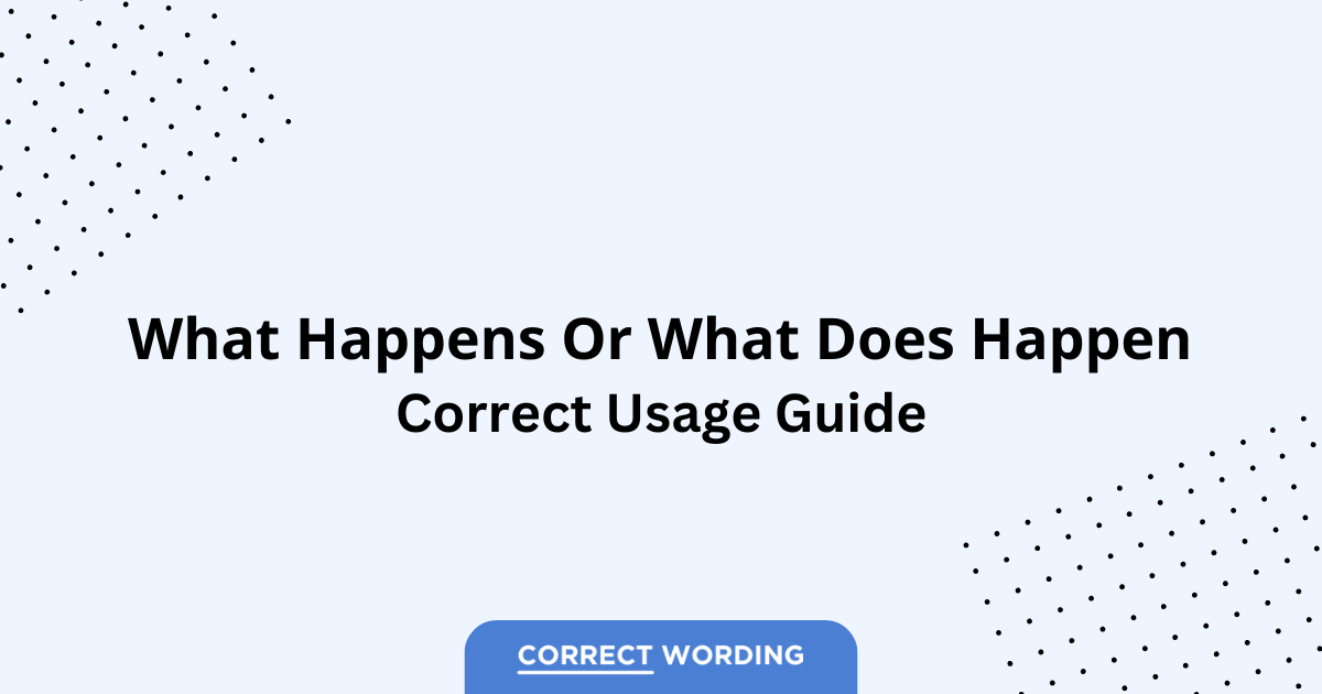 What Happens vs. What Does Happen - Which is Correct?