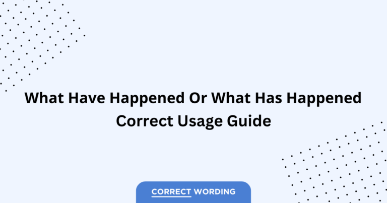 What Have Happened vs. What Has Happened - Which is Correct?