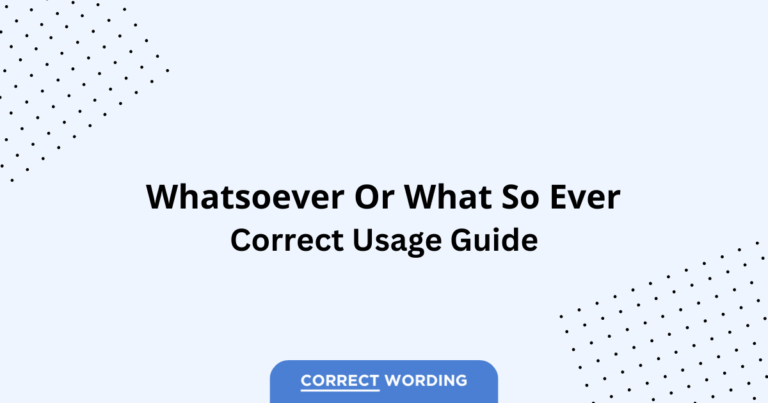 Whatsoever vs. What So Ever - Which is Correct?