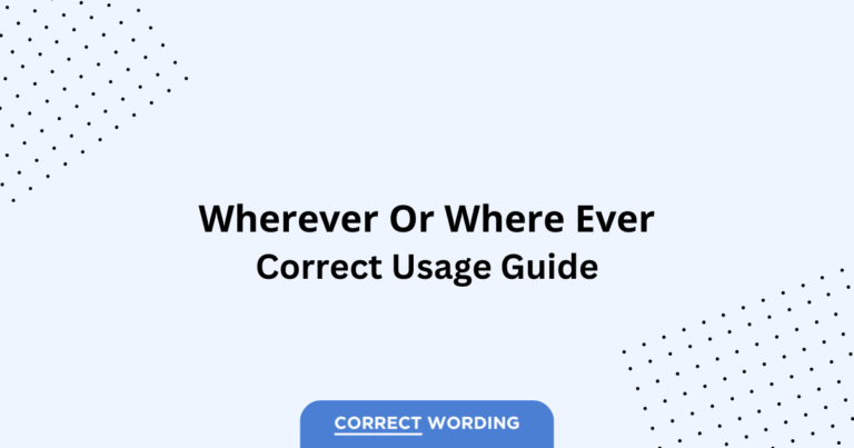 Wherever vs. Where Ever - Which is Correct?