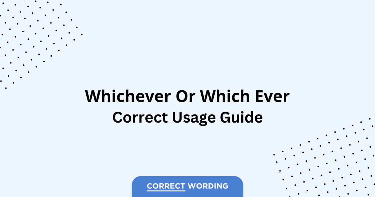 Whichever vs. Which Ever - Which is Correct?