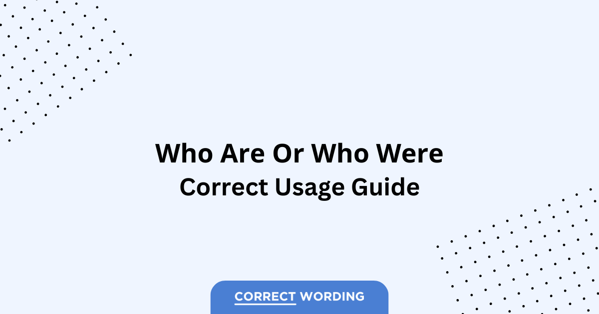 Who Are vs. Who Were - Which is Correct?