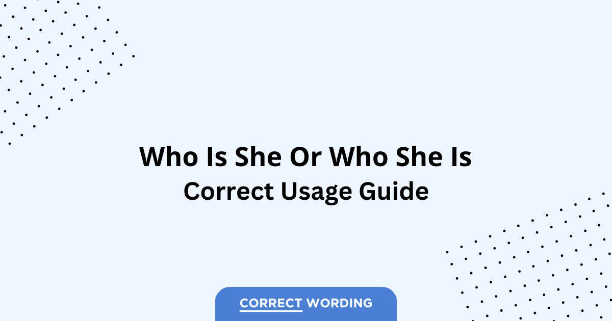 Who Is She vs. Who She Is - Which is Correct?