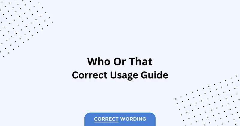 Who vs. That - Which is Correct?