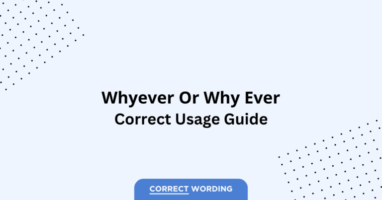 Whyever vs. Why Ever - Which is Correct?