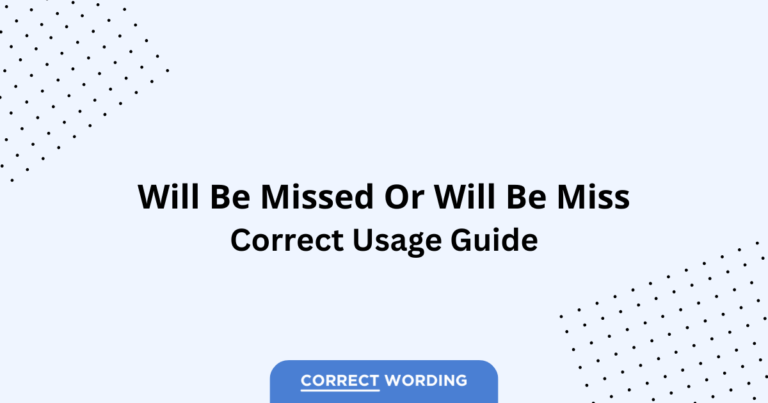 Will Be Missed vs. Will Be Miss - Which is Correct?