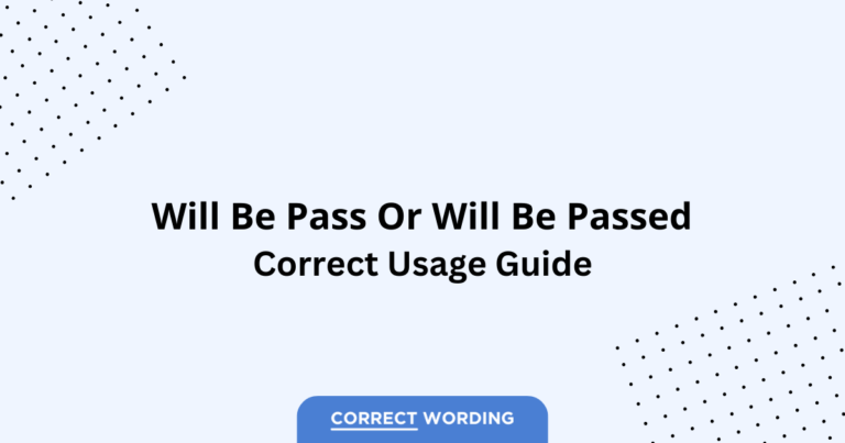 Will Be Pass vs. Will Be Passed - Which is Correct?