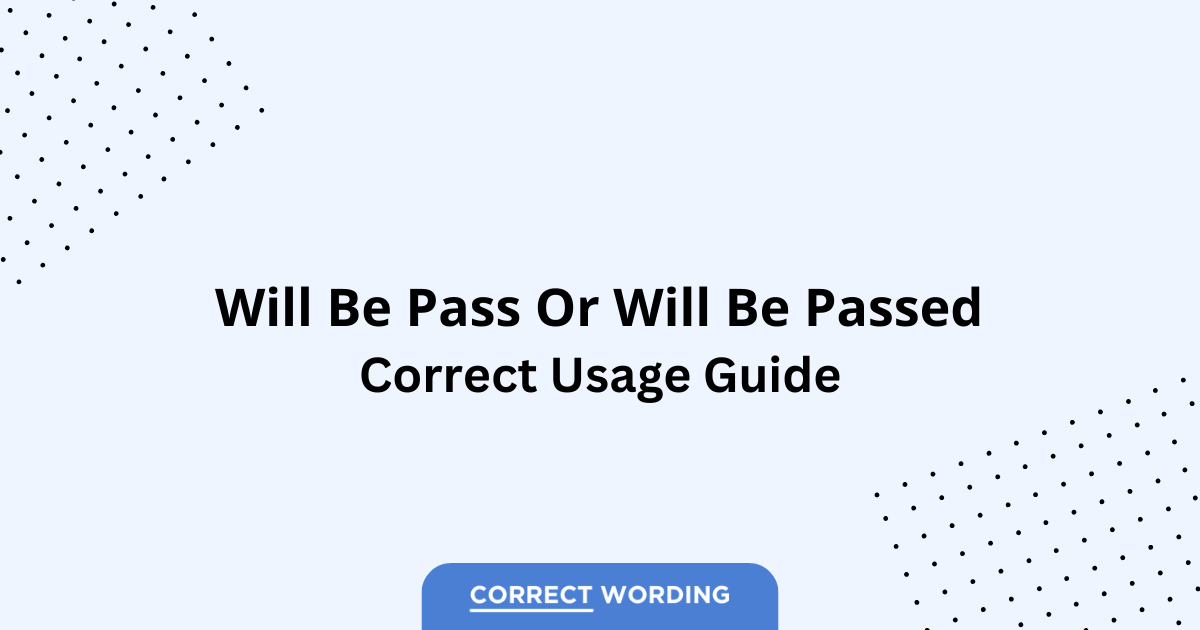 Will Be Pass vs. Will Be Passed - Which is Correct?