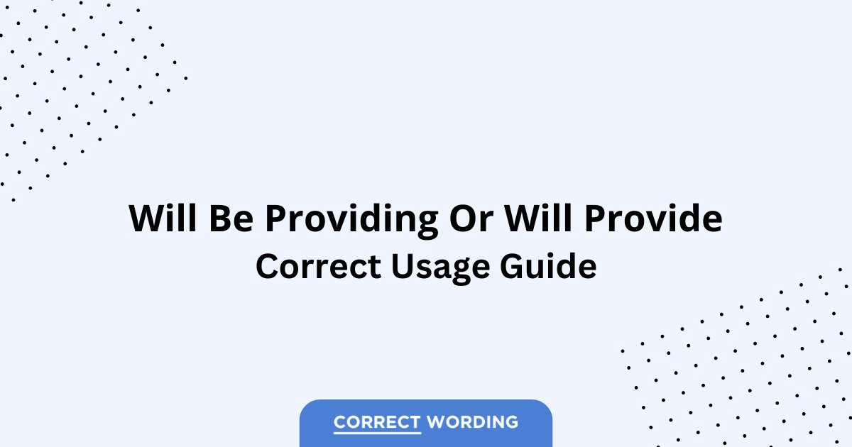 Will Be Providing vs. Will Provide - Which is Correct?