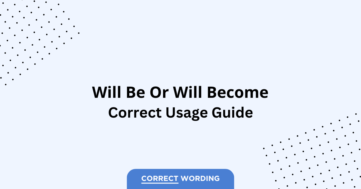 Will Be vs. Will Become - Which is Correct?