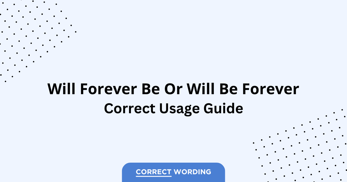 Will Forever Be vs. Will Be Forever - Which is Correct?