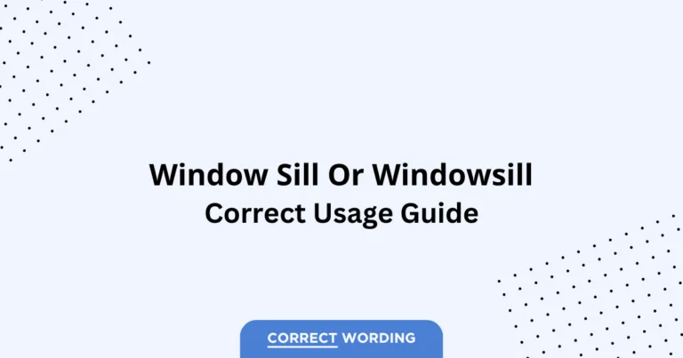 Window Sill vs. Windowsill - Which is Correct?