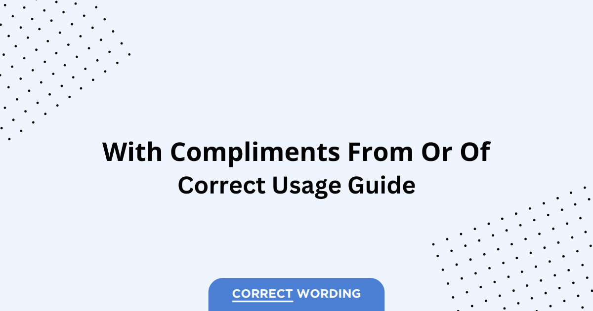 With Compliments From vs. With Compliments Of - Which is Correct?