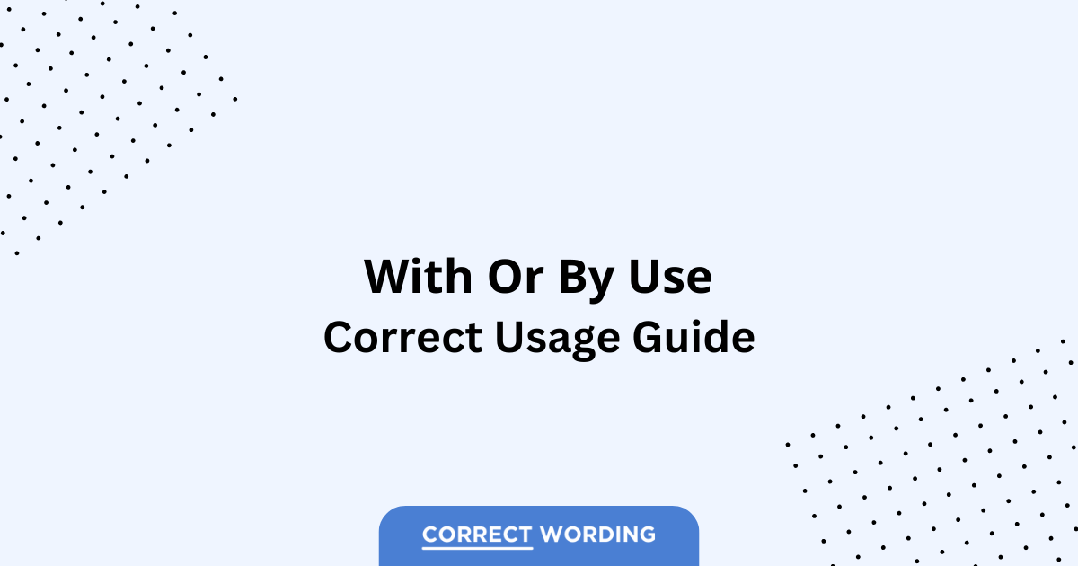 With Use vs. By Use - Which is Correct?
