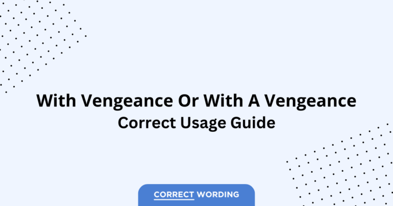 With Vengeance vs. With a Vengeance - Which is Correct?