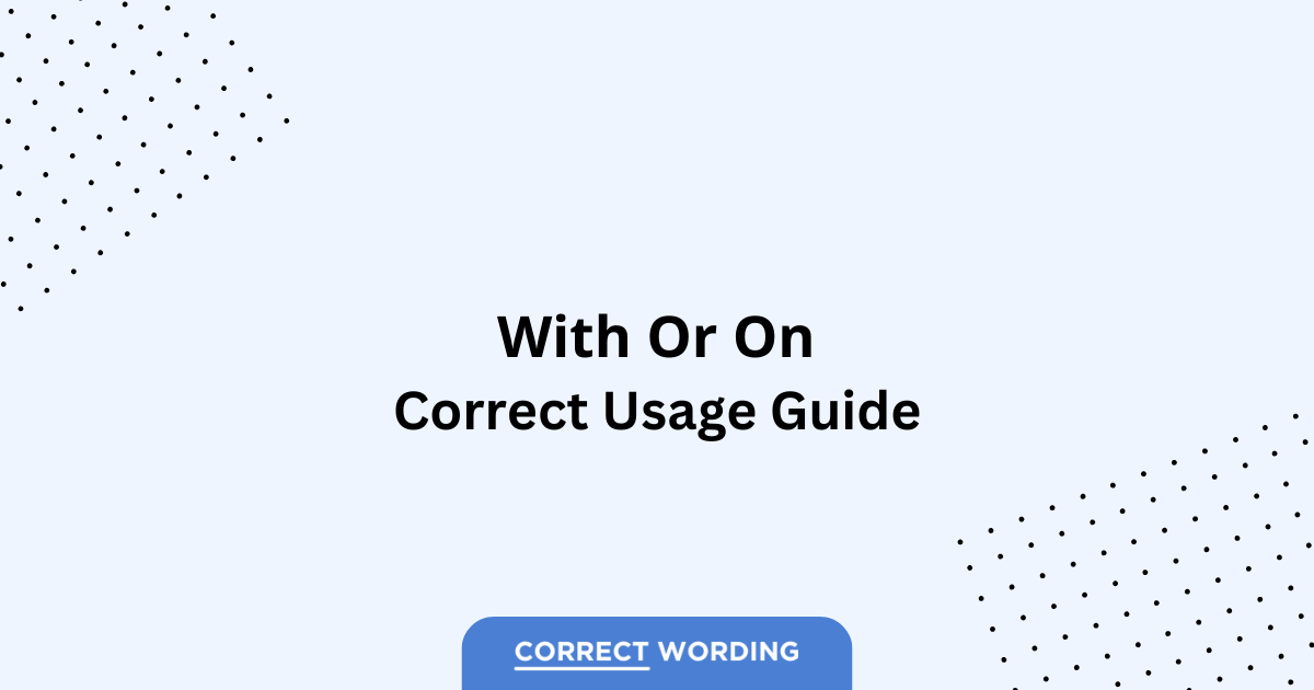 With vs. On - Which is Correct?