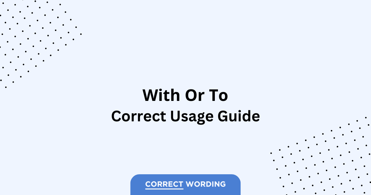 With vs. To - Which is Correct?