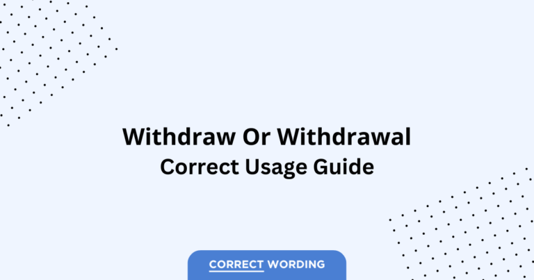 Withdraw vs. Withdrawal - Which is Correct?