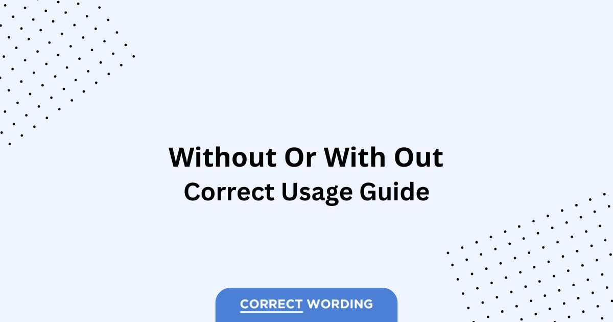 Without vs. With Out - Which is Correct?