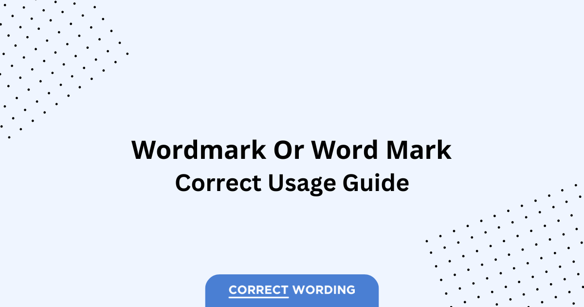 Wordmark vs. Word Mark - Which is Correct?
