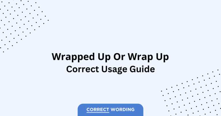Wrapped Up vs. Wrap Up - Which is Correct?