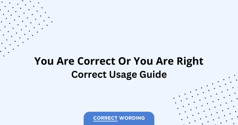 You Are Correct vs. You Are Right - Which is Correct?