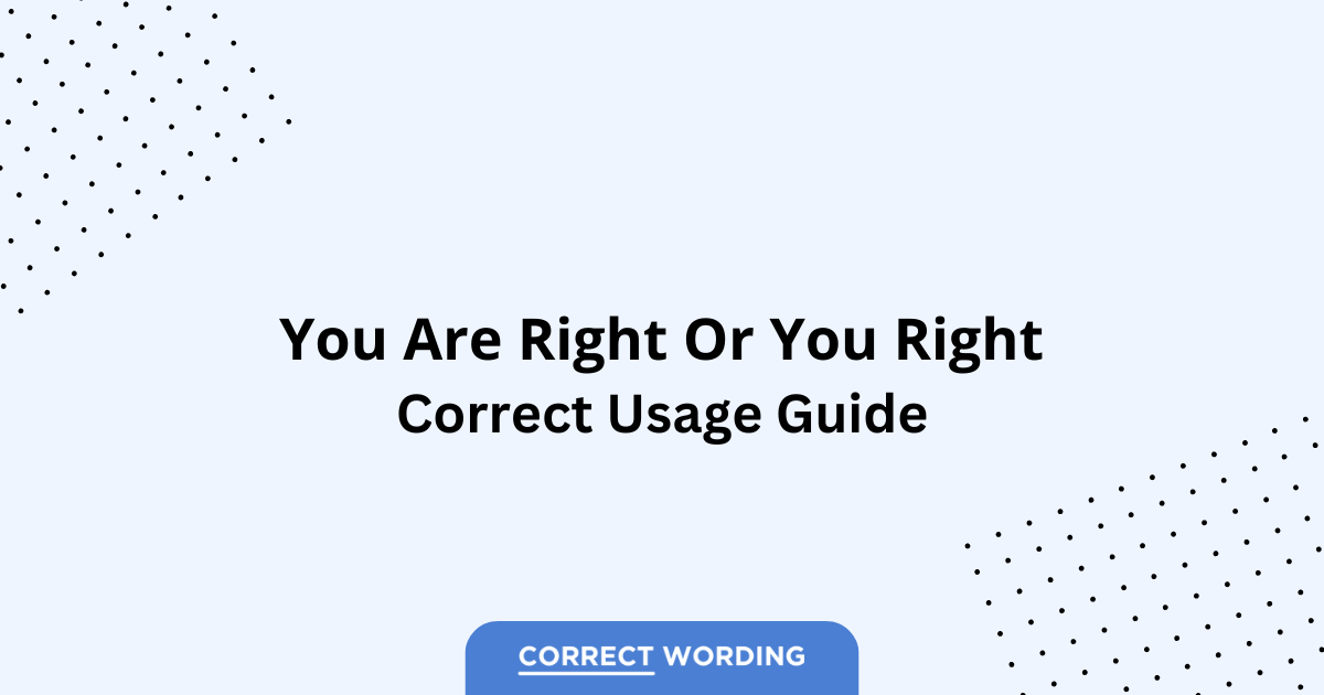 You Are Right vs. You Right - Which is Correct?
