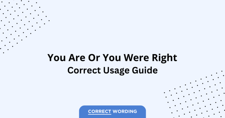 You Are Right vs. You Were Right - Which is Correct?
