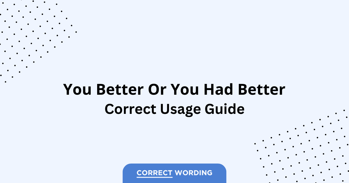 You Better vs. You Had Better - Which is Correct?