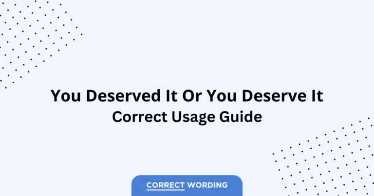 You Deserved It vs. You Deserve It - Which is Correct?