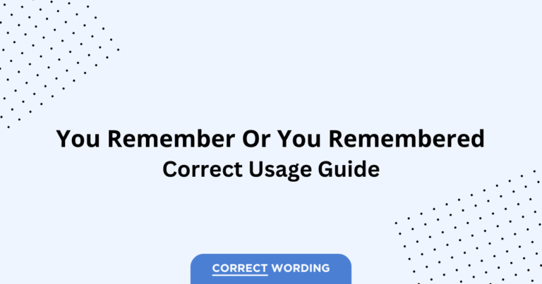 You Remember vs. You Remembered - Which is Correct?