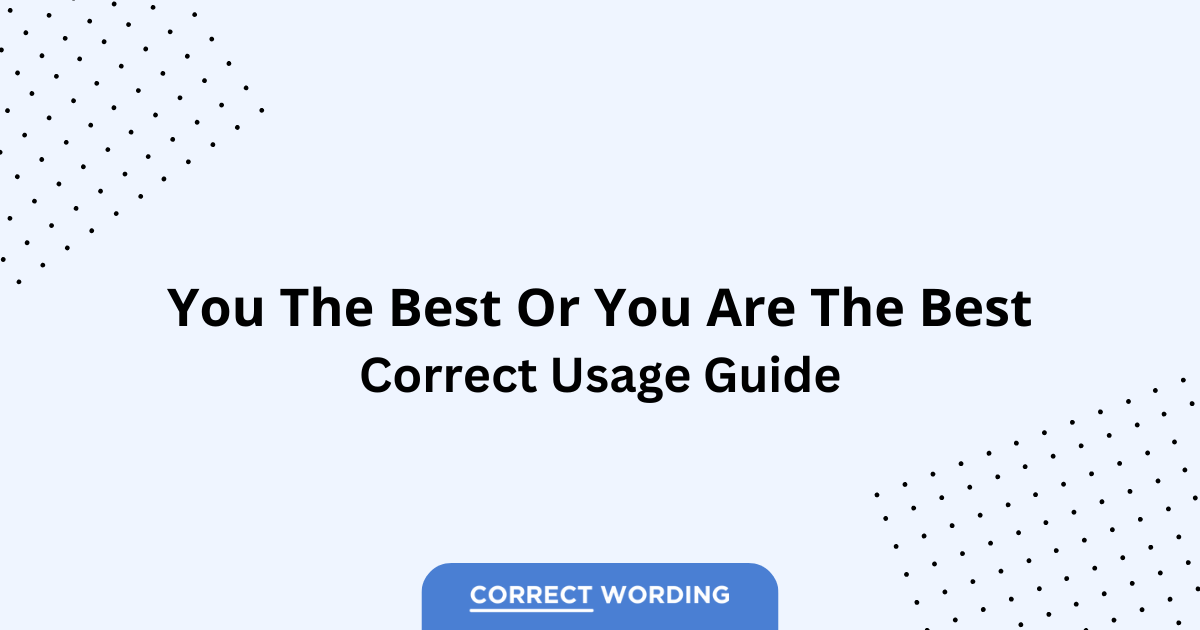 You the Best vs. You Are the Best - Which is Correct?