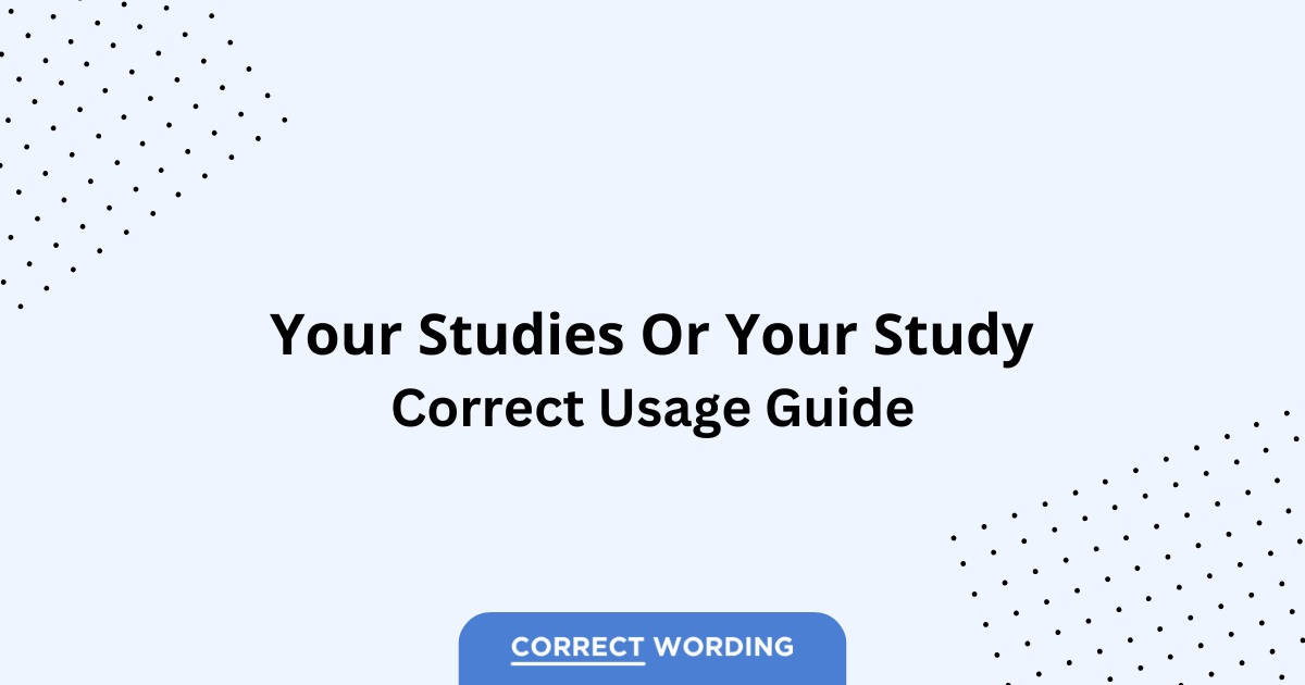 Your Study vs. Your Studies - Which is Correct?